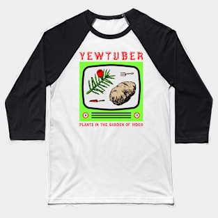 Yewtuber (Plants in the Garden of Video) Baseball T-Shirt